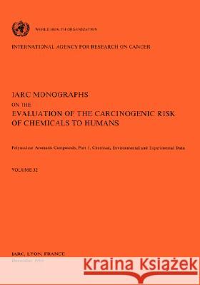 Vol 32 IARC Monographs: Polynuclear Aromatic Compounds, Part 1, Chemical, Environmental and Experimental Data Iarc 9789283212324 World Health Organization - książka