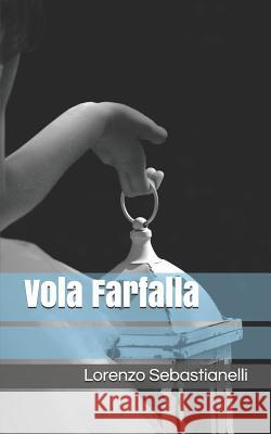 Vola Farfalla Laura Schiavella Alessia Tino Maurizio Sarecchia 9781980611936 Independently Published - książka