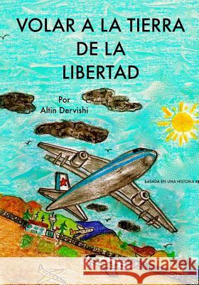 Volar A La Tierra De La Libertad Dervishi, Altin 9780993689512 Altin Dervishi (Quince & Green) - książka