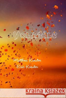 Volatile Matthew Kreuter Eric Kreuter 9781365587658 Lulu.com - książka