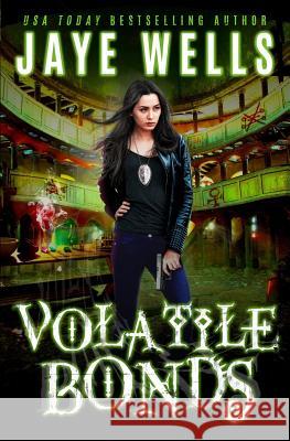 Volatile Bonds Jaye Wells 9780989268486 Not Avail - książka