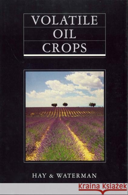 Volatile Oil Crops: Their Biology, Biochemistry and Production Hay, R. 9780582078673 Longman Scientific and Technical - książka