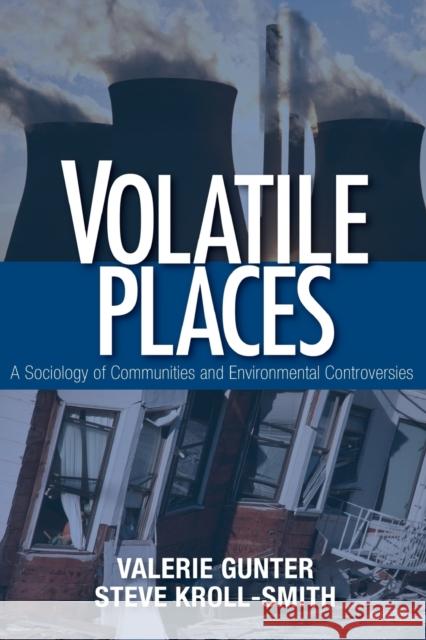 Volatile Places: A Sociology of Communities and Environmental Controversies Gunter, Valerie J. 9780761987505 Pine Forge Press - książka