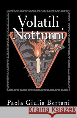 Volatili Notturni Paola Giulia Bertani 9781523760886 Createspace Independent Publishing Platform - książka