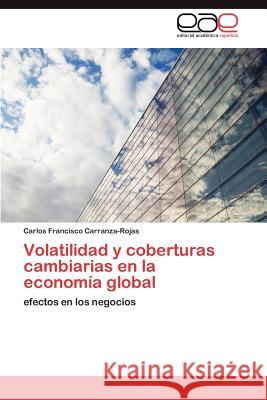 Volatilidad y coberturas cambiarias en la economía global Carranza-Rojas Carlos Francisco 9783845492742 Editorial Acad Mica Espa Ola - książka