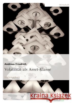 Volatilität als Asset-Klasse Andreas Friedrich 9783638718189 Grin Verlag - książka