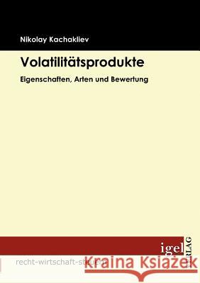 Volatilität: Eigenschaften, Arten und Bewertungen Kachakliev, Nikolay 9783868151916 Igel Verlag - książka