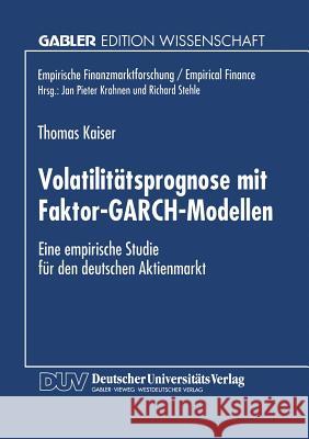 Volatilitätsprognose Mit Faktor-Garch-Modellen: Eine Empirische Studie Für Den Deutschen Aktienmarkt Kaiser, Thomas 9783824466252 Deutscher Universitatsverlag - książka