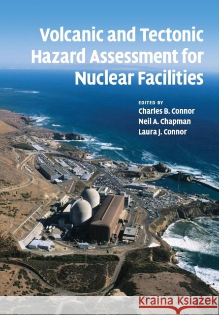 Volcanic and Tectonic Hazard Assessment for Nuclear Facilities Charles B. Connor Neil A. Chapman Laura J. Connor 9781108460583 Cambridge University Press - książka