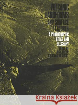 Volcanic Landforms and Surface Features: A Photographic Atlas and Glossary Green, Jack 9783642651526 Springer - książka