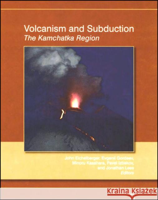Volcanism and Subduction: The Kamchatka Region Eichelberger, John 9780875904368 John Wiley & Sons - książka