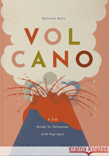 Volcano: A 3-D Guide to Volcanoes with Pop-Ups Patricia Geis 9781638191827 Bushel & Peck Books - książka