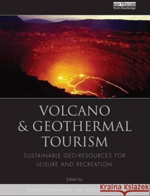 Volcano and Geothermal Tourism: Sustainable Geo-Resources for Leisure and Recreation Patricia Erfurt-Cooper Malcolm Cooper  9781138994119 Taylor and Francis - książka