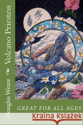Volcano Priestess Douglas Weare Douglas Weare 9781492919957 Createspace - książka