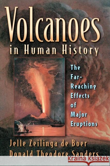 Volcanoes in Human History: The Far-Reaching Effects of Major Eruptions Zeilinga de Boer, Jelle 9780691118383 Princeton University Press - książka