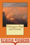 Volcanoes: Past and Present Edward Hull 9781508964094 Createspace