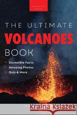 Volcanoes The Ultimate Book: Experience the Heat, Power, and Beauty of Volcanoes Jenny Kellett   9786192641726 Bellanova Books - książka