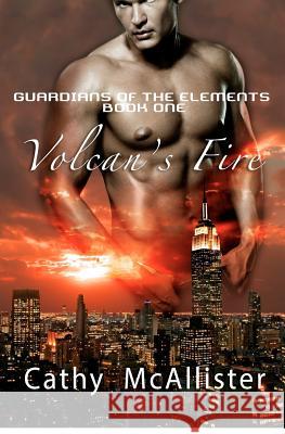 Volcan's Fire: Guardians of the Elements Cathy McAllister 9781480205451 Createspace - książka