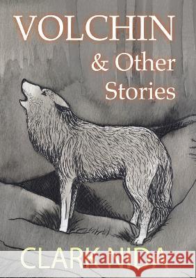 Volchin & Other Stories Clark Nida Maxwell Clark 9781898728443 Earthspot Books - książka