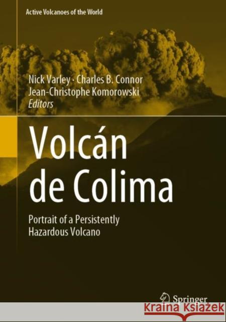 Volcán de Colima: Portrait of a Persistently Hazardous Volcano Varley, Nick 9783642259104 Springer - książka