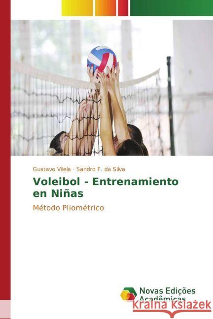 Voleibol - Entrenamiento en Niñas : Método Pliométrico Vilela, Gustavo; F. da Silva, Sandro 9783330743328 Novas Edicioes Academicas - książka