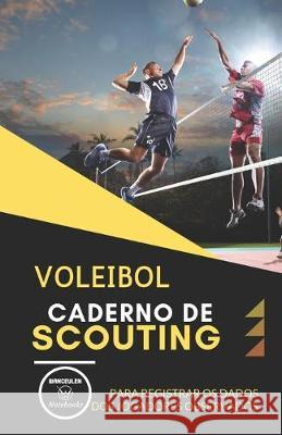 Voleibol. Caderno de Scouting: Para registrar os dados dos jogadores observados Wanceulen Notebooks 9781695578807 Independently Published - książka