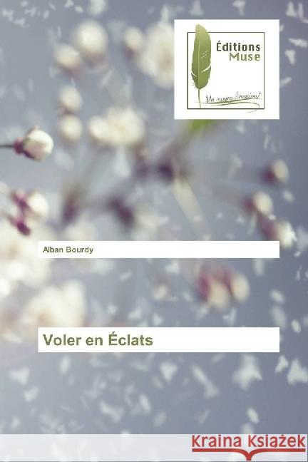 Voler en Éclats Bourdy, Alban 9783639636956 Editions Muse - książka