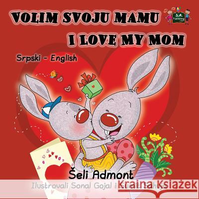 Volim svoju mamu I Love My Mom: Serbian English Bilingual Edition Admont, Shelley 9781525902697 Kidkiddos Books Ltd. - książka