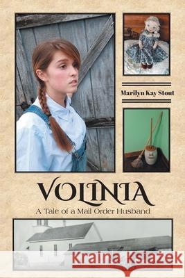 Volinia: A Tale of a Mail Order Husband Marilyn Kay Stout 9781644680414 Covenant Books - książka