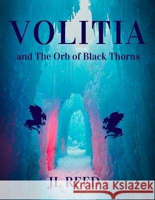 Volitia: And the Orb of Black Thorns Jl Reed 9781730765070 Independently Published - książka