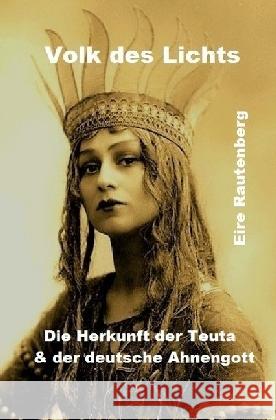 Volk des Lichts : Die Herkunft der Teuta & der deutsche Ahnengott Rautenberg, Eire 9783745007145 epubli - książka