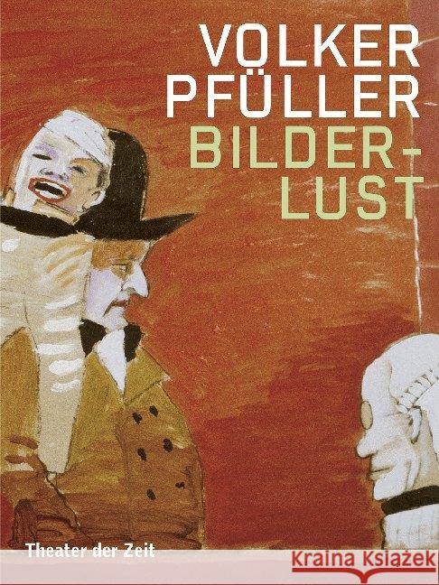 Volker Pfüller : Bilderlust Pfüller, Volker 9783957492340 Verlag Theater der Zeit - książka