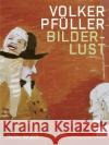 Volker Pfüller : Bilderlust Pfüller, Volker 9783957492340 Verlag Theater der Zeit