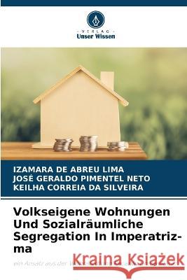 Volkseigene Wohnungen Und Sozialr?umliche Segregation In Imperatriz-ma Izamara d Jos? Geraldo Pimente Keilha Correi 9786205562222 Verlag Unser Wissen - książka