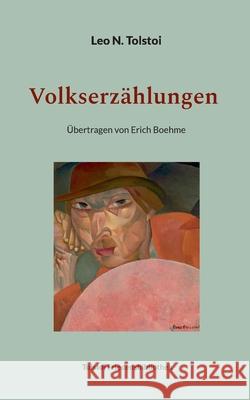 Volkserz?hlungen 1872 - 1909: ?bertragen von Erich Boehme Leo N. Tolstoi Peter B?rger 9783759753243 Bod - Books on Demand - książka