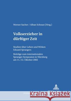 Volkserzieher in Duerftiger Zeit: Studien Ueber Leben Und Wirken Eduard Sprangers Von Carlsburg, Gerd-Bodo 9783631525869 Lang, Peter, Gmbh, Internationaler Verlag Der - książka