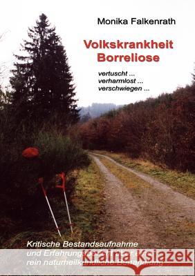 Volkskrankheit Borreliose: Kritische Bestandsaufnahme und Erfahrungsbericht über eine rein naturheilkundliche Behandlung Falkenrath, Monika 9783833401657 Books on Demand - książka