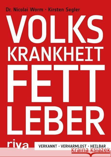 Volkskrankheit Fettleber : Verkannt - verharmlost - heilbar Worm, Nicolai; Segler, Kirsten 9783868838893 Riva - książka
