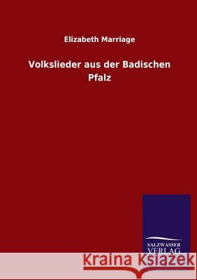 Volkslieder Aus Der Badischen Pfalz Elizabeth Marriage 9783846036105 Salzwasser-Verlag Gmbh - książka