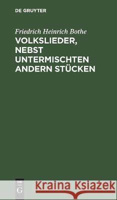 Volkslieder, nebst untermischten andern Stücken Bothe, Friedrich Heinrich 9783112665619 de Gruyter - książka