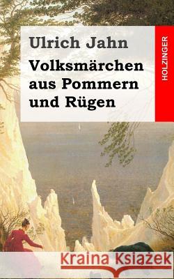 Volksmärchen aus Pommern und Rügen Jahn, Ulrich 9781482589009 Createspace - książka