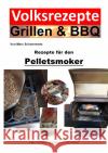 Volksrezepte Grillen & BBQ - Rezepte für den Pelletsmoker Schommertz, Marc 9783756545766 epubli