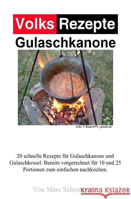 Volksrezepte Gulaschkanone : Rezepte für Gulaschkanone und Eintopfofen Schommertz, Marc 9783746759067 epubli - książka