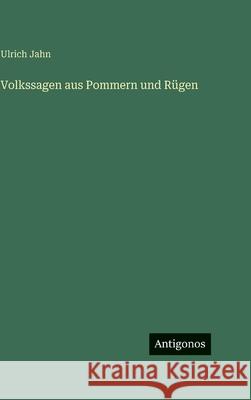 Volkssagen aus Pommern und R?gen Ulrich Jahn 9783563999479 Antigonos Verlag - książka