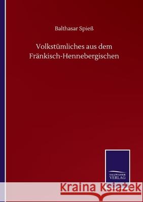 Volkstümliches aus dem Fränkisch-Hennebergischen Spieß, Balthasar 9783752503265 Salzwasser-Verlag Gmbh - książka