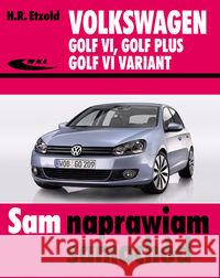 Volkswagen Golf VI, Golf Plus, Golf VI Variant Etzold Hans-Rudiger 9788320618235 Wydawnictwa Komunikacji i Łączności WKŁ - książka