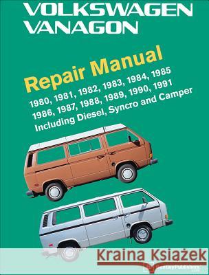 Volkswagen Vanagon Repair Manual: 1980, 1981, 1982, 1983, 1984, 1985, 1986, 1987, 1988, 1989, 1990, 1991 Volkswagen of America 9780837616650 Bentley Publishers - książka