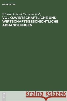 Volkswirtschaftliche Und Wirtschaftsgeschichtliche Abhandlungen: Wilhelm Stieda. ALS Festgruss Zur Sechzigsten Wiederkehr Seines Geburtstages Dargebracht Wilhelm Eduard Biermann, No Contributor 9783112675878 De Gruyter - książka