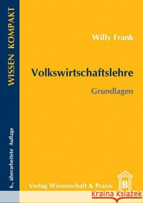 Volkswirtschaftslehre : Grundlagen Frank, Willy 9783896736116 Wissenschaft & Praxis - książka