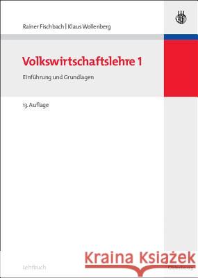 Volkswirtschaftslehre I: Einführung Und Grundlagen Rainer Fischbach, Klaus Wollenberg 9783486583076 Walter de Gruyter - książka